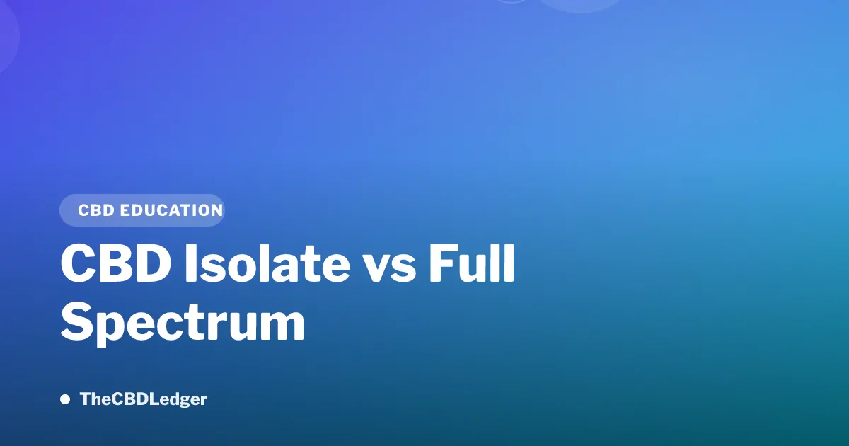 CBD Isolate vs Full Spectrum: The Verified Buyer's Comparison (Updated July 2026)